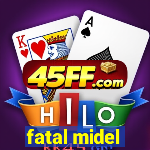 fatal midel